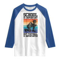 Student Football Fan Raglan Shirt Funny Importanter Quote Gift - Wonder Print Shop