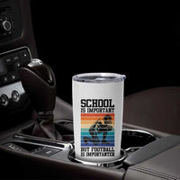 Student Football Fan Tumbler Cup Funny Importanter Quote Gift - Wonder Print Shop