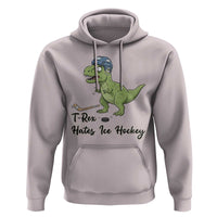 Dino Hates Ice Hockey Hoodie Funny Ice Sports Dinosaur Gift - Wonder Print Shop