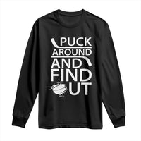 Puck Around And Find Out Long Sleeve Shirt Hockey Lover Gift - Wonder Print Shop