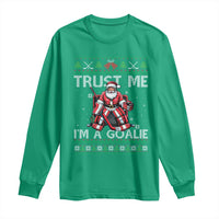 Trust Me Im A Goalie Long Sleeve Shirt Santa Hockey Goalie Ugly Sweater Gift - Wonder Print Shop