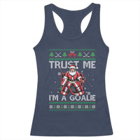 Trust Me Im A Goalie Racerback Tank Top Santa Hockey Goalie Ugly Sweater Gift - Wonder Print Shop