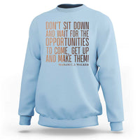 Madam CJ Walker Quote Sweatshirt Get Up And Make Opportunities - Wonder Print Shop