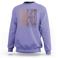 Madam CJ Walker Quote Sweatshirt Get Up And Make Opportunities - Wonder Print Shop