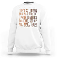 Madam CJ Walker Quote Sweatshirt Get Up And Make Opportunities - Wonder Print Shop