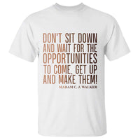 Madam CJ Walker Quote T Shirt Get Up And Make Opportunities - Wonder Print Shop