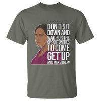 Madam CJ Walker Quote T Shirt Do Not Sit Down And Wait For Opportunities - Wonder Print Shop
