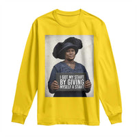 Madam CJ Walker Quote Long Sleeve Shirt I Got My Start By Giving Myself A Start - Wonder Print Shop
