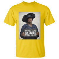 Madam CJ Walker Quote T Shirt I Got My Start By Giving Myself A Start - Wonder Print Shop