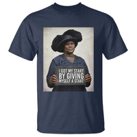 Madam CJ Walker Quote T Shirt I Got My Start By Giving Myself A Start - Wonder Print Shop
