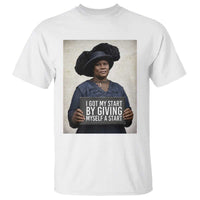 Madam CJ Walker Quote T Shirt I Got My Start By Giving Myself A Start - Wonder Print Shop