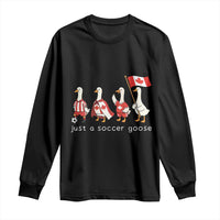 Funny Just A Soccer Goose Long Sleeve Shirt Canada Soccer Lover