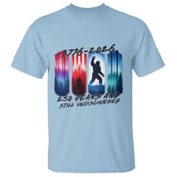 Funny Patriotic Bigfoot T Shirt 250 Years And Still Undiscovered