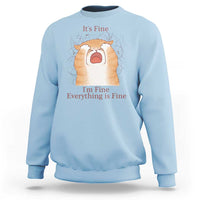 Its Fine I am Fine Everything is Fine Funny Cat Lover Sweatshirt - Wonder Print Shop