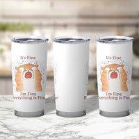 Its Fine I am Fine Everything is Fine Funny Cat Lover Tumbler Cup