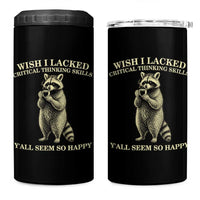 Funny Raccoon Coffee Drinker 4 in 1 Can Cooler Tumbler Wish I Lacked Critical Thinking Skills