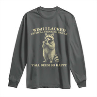 Funny Raccoon Coffee Drinker Long Sleeve Shirt Wish I Lacked Critical Thinking Skills
