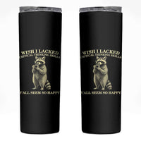 Funny Raccoon Coffee Drinker Skinny Tumbler Wish I Lacked Critical Thinking Skills