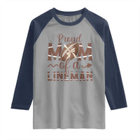 Football Mom Gift Raglan Shirt Proud Mom Of A Lineman - Wonder Print Shop