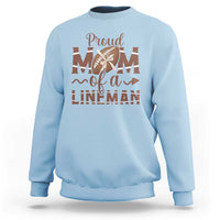 Football Mom Gift Sweatshirt Proud Mom Of A Lineman - Wonder Print Shop