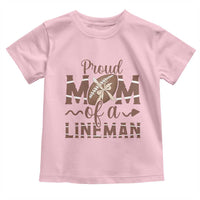 Football Mom Gift Toddler T Shirt Proud Mom Of A Lineman - Wonder Print Shop