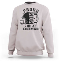 Proud Mom Of A Lineman Sweatshirt Football Fan Gift For Women - Wonder Print Shop