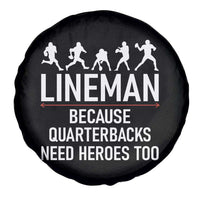 Lineman Because Quarterbacks Need Heroes Spare Tire Cover Football Player Gift - Wonder Print Shop