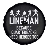 Lineman Because Quarterbacks Need Heroes Spare Tire Cover Football Player Gift - Wonder Print Shop