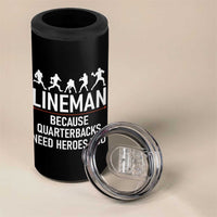 Lineman Because Quarterbacks Need Heroes 4 in 1 Can Cooler Tumbler Football Player Gift - Wonder Print Shop