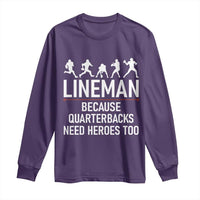 Lineman Because Quarterbacks Need Heroes Long Sleeve Shirt Football Player Gift - Wonder Print Shop