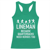 Lineman Because Quarterbacks Need Heroes Racerback Tank Top Football Player Gift - Wonder Print Shop