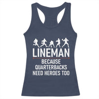 Lineman Because Quarterbacks Need Heroes Racerback Tank Top Football Player Gift - Wonder Print Shop