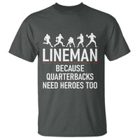 Lineman Because Quarterbacks Need Heroes T Shirt Football Player Gift - Wonder Print Shop