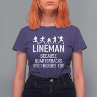 Lineman Because Quarterbacks Need Heroes T Shirt For Women Football Player Gift - Wonder Print Shop