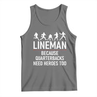 Lineman Because Quarterbacks Need Heroes Tank Top Football Player Gift - Wonder Print Shop