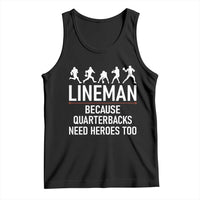 Lineman Because Quarterbacks Need Heroes Tank Top Football Player Gift - Wonder Print Shop