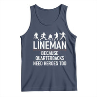 Lineman Because Quarterbacks Need Heroes Tank Top Football Player Gift - Wonder Print Shop