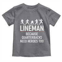 Lineman Because Quarterbacks Need Heroes Toddler T Shirt Football Player Gift - Wonder Print Shop