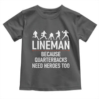 Lineman Because Quarterbacks Need Heroes Toddler T Shirt Football Player Gift - Wonder Print Shop