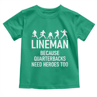 Lineman Because Quarterbacks Need Heroes Toddler T Shirt Football Player Gift - Wonder Print Shop