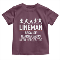 Lineman Because Quarterbacks Need Heroes Toddler T Shirt Football Player Gift - Wonder Print Shop