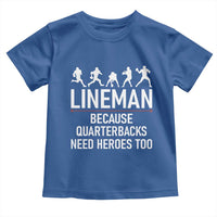 Lineman Because Quarterbacks Need Heroes Toddler T Shirt Football Player Gift - Wonder Print Shop