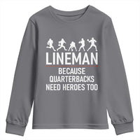 Lineman Because Quarterbacks Need Heroes Youth Sweatshirt Football Player Gift - Wonder Print Shop