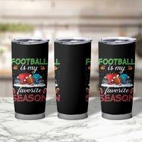 Football Is My Favorite Season Tumbler Cup Christmas Holiday Sports Gift - Wonder Print Shop