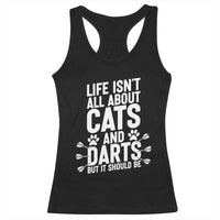 Life Is Not All Cats And Darts But It Should Be Racerback Tank Top Cat Lover Dartist Gift - Wonder Print Shop
