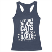 Life Is Not All Cats And Darts But It Should Be Racerback Tank Top Cat Lover Dartist Gift - Wonder Print Shop