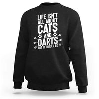 Life Is Not All Cats And Darts But It Should Be Sweatshirt Cat Lover Dartist Gift - Wonder Print Shop