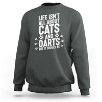 Life Is Not All Cats And Darts But It Should Be Sweatshirt Cat Lover Dartist Gift - Wonder Print Shop