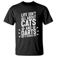 Life Is Not All Cats And Darts But It Should Be T Shirt Cat Lover Dartist Gift - Wonder Print Shop