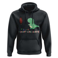 Funny Dinosaur Dartist Player Gift Hoodie I Do Not Like Darts - Wonder Print Shop